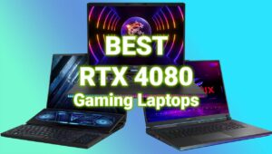 Best RTX 4080 Gaming Laptops – Great Desktop Replacement Laptops